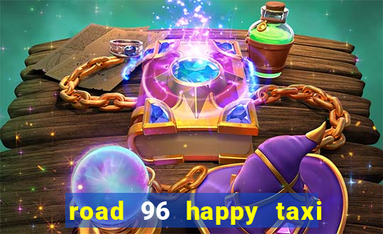 road 96 happy taxi security call password